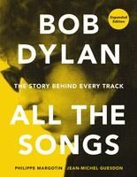 Portada de Bob Dylan All the Songs: The Story Behind Every Track Expanded Edition