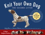 Portada de Knit Your Own Dog: The Second Litter: 25 More Pedigree Pooches