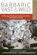 Portada de Barbaric Vast & Wild: A Gathering of Outside & Subterranean Poetry from Origins to Present: Poems for the Millennium