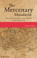 Portada de The Mercenary Mandarin: How a British Adventurer Became a General in Qing-Dynasty China