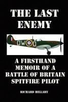 Portada de The Last Enemy: A Firsthand Memoir of a Battle of Britain Spitfire Pilot
