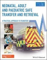 Portada de Neonatal, Adult and Paediatric Safe Transfer and Retrieval: A Practical Approach to Transfers