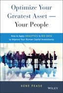Portada de Optimize Your Greatest Asset -- Your People: How to Apply Analytics to Big Data to Improve Your Human Capital Investments