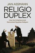 Portada de Religio Duplex: How the Enlightenment Reinvented Egyptian Religion