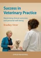 Portada de Success in Veterinary Practice: Maximising Clinical Outcomes and Personal Well-Being