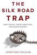 Portada de The Silk Road Trap: How China's Trade Ambitions Challenge Europe
