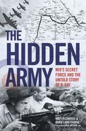 Portada de The Hidden Army: Mi9's Secret Force and the Untold Story of D-Day