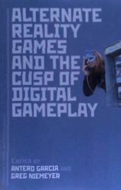 Portada de Alternate Reality Games and the Cusp of Digital Gameplay