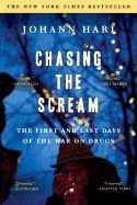 Portada de Chasing the Scream: The First and Last Days of the War on Drugs