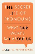 Portada de The Secret Life of Pronouns: What Our Words Say about Us
