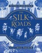 Portada de The Silk Roads: A New History of the World - Illustrated Edition