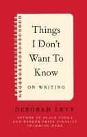 Portada de Things I Don't Want to Know: On Writing