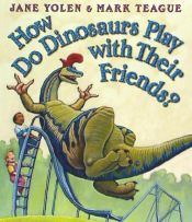 Portada de How Do Dinosaurs Play with Their Friends?