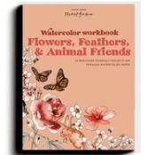 Portada de Watercolor Workbook: Flowers, Feathers, and Animal Friends: 25 Beginner-Friendly Projects on Premium Watercolor Paper