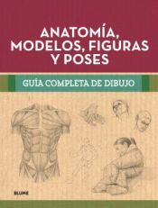 Portada de Guía ompleta dibujo. Anatomía, modelos, figuras y poses