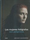 Las Mujeres Fot&oacute;grafas Son Peligrosas