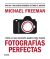 Portada de Todo lo que necesitas saber para tomar fotografías perfectas, de Michael Freeman