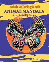 Portada de ANIMAL MANDALA Adult Coloring Book: Mandalas with Dogs, Cats, Fish, Lions, Owls, Dogs, Cats, Horses and Many More!