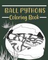 BALL PYTHONS COLORING BOOK: COLORING BOOKS FOR ADULTS, WILDLIFE ...