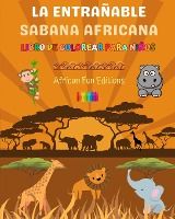 Portada de La entrañable sabana africana - Libro de colorear para niños - Dibujos divertidos de animales africanos adorables: Encantadora colección de lindas esc