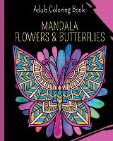 Portada de Mandala Flowers and Butterflies: Coloring Book featuring Butterflies, Bunches and Vases of Flowers