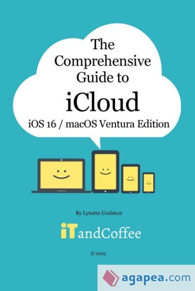THE COMPREHENSIVE GUIDE TO ICLOUD (VENTURA AND IOS/IPADOS 16 EDITION ...