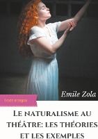 Portada de Le Naturalisme au theatre : les theories et les ex