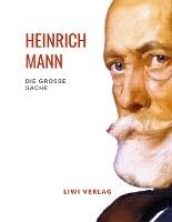 Portada de Heinrich Mann: Die grosse Sache. Vollstandige Neua