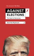 Portada de Against Elections: The Case for Democracy