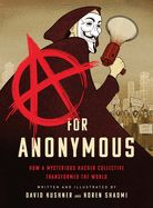 Portada de A for Anonymous: How a Mysterious Hacker Collective Transformed the World