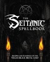 Portada de The Seitanic Spellbook: Recipes and Rantings of the Vegan Black Metal Chef