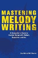 Portada de Mastering Melody Writing: A Songwriter's Guide to Hookier Songs with Pattern, Repetition, and ARC