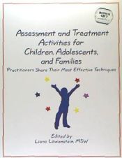 Portada de Assessment and Treatment Activities for Children, Adolescents, and Families: Practitioners Share Their Most Effective Techniques