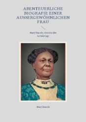 Portada de Abenteuerliche Biografie einer außergewöhnlichen Frau: Mary Seacole, Heroine des Krimkriegs