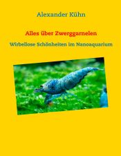 Portada de Alles über Zwerggarnelen: Wirbellose Schönheiten im Nanoaquarium