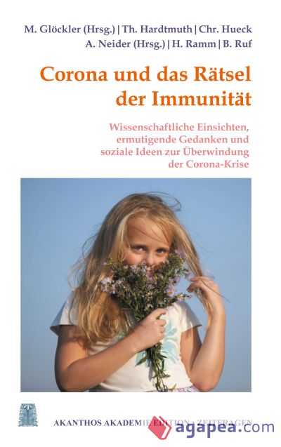 Corona und das Rätsel der Immunität: Ermutigende Gedanken, wissenschaftliche Einsichten und soziale Ideen zur Überwindung der Corona-Krise. Herausgege