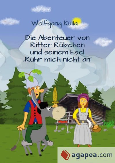 Die Abenteuer von Ritter Rübchen und seinem Esel 'Rühr mich nicht an': Das Vorlesebuch mit Geschichten für Kinder ab 5 Jahren und für Erstleserinnen u