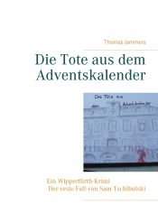 Portada de Die Tote aus dem Adventskalender: Ein Wipperfürth-Krimi - Der erste Fall von Sam Tschibulski