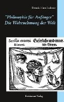 Portada de Die Wahrnehmung der Welt: Philosophie für Anfänger