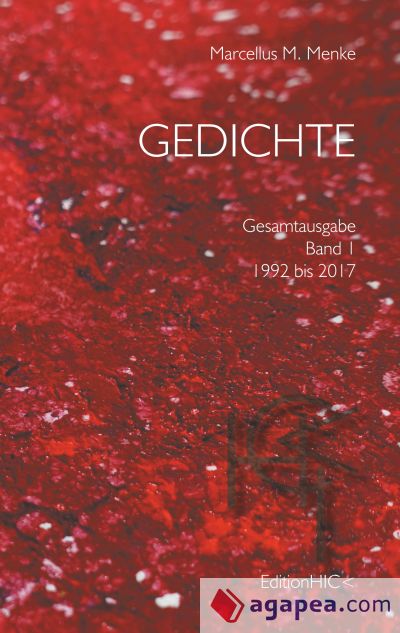 Gedichte I: Gesamtausgabe Band 1: 1992 bis 2017