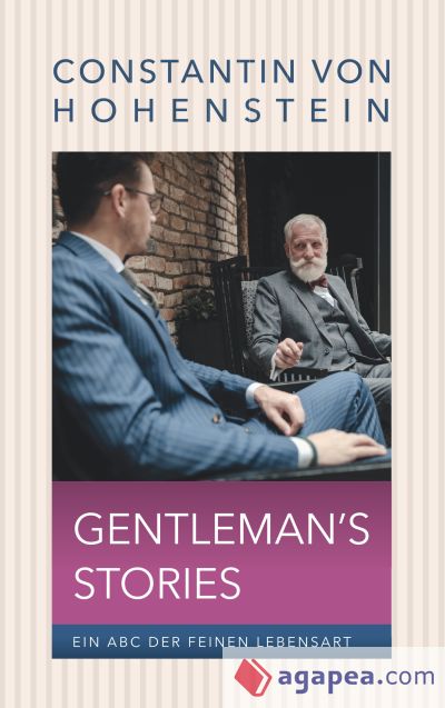 Gentleman's Storys: Ein ABC der feinen Lebensart