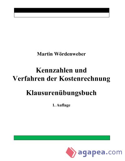 Kennzahlen und Verfahren der Kostenrechnung: Klausurenübungsbuch