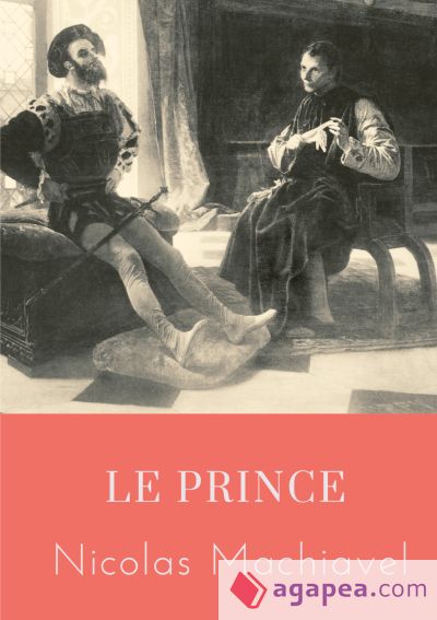 Le Prince: un traité politique écrit au début du XVIe siècle par Nicolas Machiavel, homme politique et écrivain florentin, qui mo