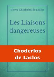 Portada de Les Liaisons dangereuses: un roman épistolaire de 175 lettres, de Pierre Choderlos de Laclos, narrant le duo pervers de deux nobles manipulateur