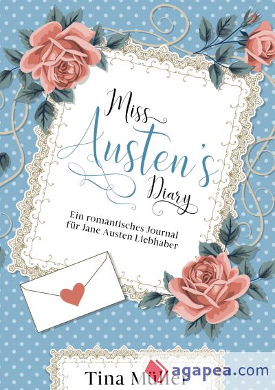 Miss Austen´s Diary: Ein romantisches Journal für Jane Austen Liebhaber