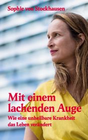 Portada de Mit einem lachenden Auge: Wie eine unheilbare Krankheit das Leben verändert