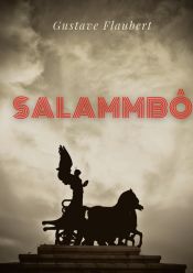 Portada de Salammbô: un roman historique de Gustave Flaubert se déroulant à l'époque de la guerre des Mercenaires de Carthage, au IIIe sièc