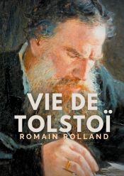 Portada de Vie de Tolstoi: une biographie critique de Léon Tolstoï écrite par Romain Rolland