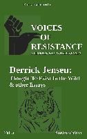 Portada de Voices of Resistance: Derrick Jensen: Thought to exist in the wild & other essays