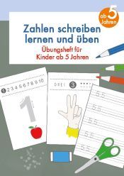 ZAHLEN SCHREIBEN LERNEN UND UBEN: UBUNGSHEFT FUR KINDER AB 5 JAHREN